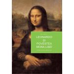Leonardo şi povestea Mona Lisei - istoria ilustrată a unei picturi