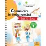 COMUNICARE ÎN LIMBA ROMÂNĂ -Caiet de lucru- clasa I
