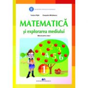 MATEMATICA ȘI EXPLORAREA MEDIULUI- Manual pentru clasa I-TUDORA PITILA