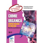 CHIMIE ORGANICA. Compusi organici cu functiuni. Teorie si probleme. Vol. II