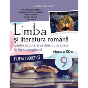 LIMBA ȘI LITERATURA ROMÂNĂ- PENTRU ȘCOLILE ȘI SECȚIILE CU PREDARE ÎN LIMBA MAGHIARĂ-FILIERA TEORETICĂ-Manual pentru clasa a IX-a