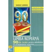 LIMBA ROMÂNĂ- 90 de teste pentru admiterea în învăţământul superior