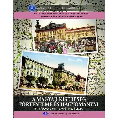 ISTORIA ȘI TRADIȚIILE MINORITĂȚII MAGHIARE-Manual în limba maghiară pentru clasa a VII-a