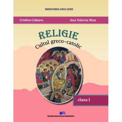 RELIGIE CULTUL GRECO-CATOLIC-Manual pentru clasa I
