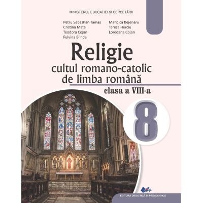 RELIGIE-CULTUL ROMANO-CATOLIC DE LIMBA ROMÂNĂ-Manual pentru clasa a VIII-a