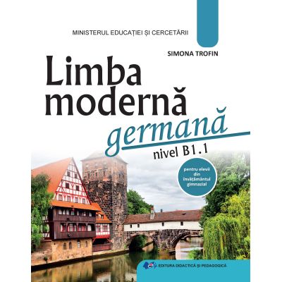 LIMBA MODERNĂ GERMANĂ-Manual pentru clasele V-VIII, nivel B1. 1