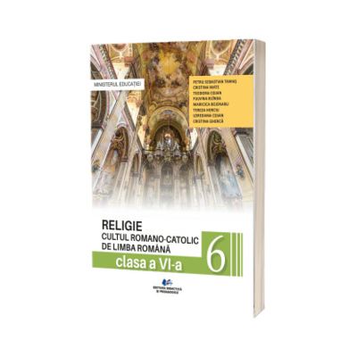 RELIGIE CULTUL ROMANO-CATOLIC DE LIMBA ROMANA- Manual pentru clasa a VI-a
